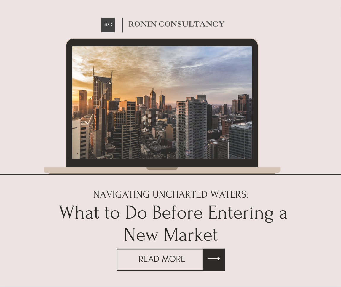 Navigating Uncharted Waters: What to Do Before Entering a New Market 